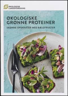 Økologiske grønne proteiner : skønne opskrifter med bælgfrugter