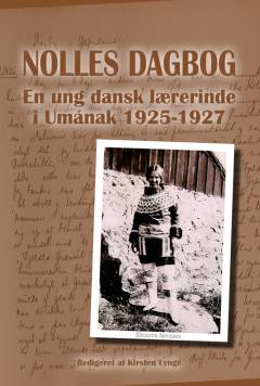 Nolles dagbog : en ung dansk lærerinde i Umának 1925-1927