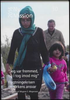 "Jeg var fremmed, og I tog imod mig" : flygtningekrisen og kirkens ansvar