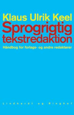 Sprogrigtig tekstredaktion : håndbog for forlags- og andre redaktører