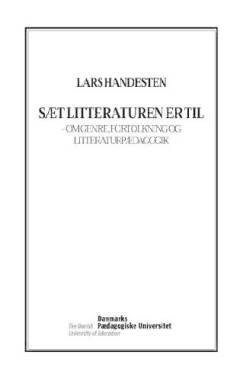 Sæt litteraturen er til : om genre, fortolkning og litteraturpædagogik