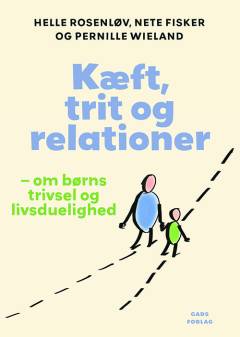 Kæft, trit og relationer : om børns trivsel og livsduelighed