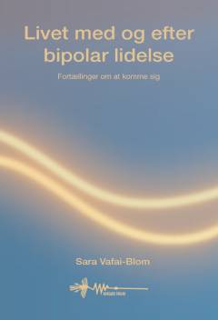 Livet med og efter bipolar lidelse : fortællinger om at komme sig