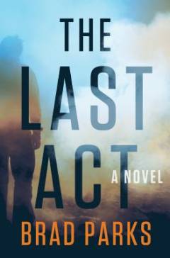 The last act : a novel
