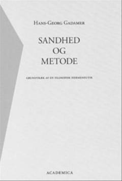 Sandhed og metode : grundtræk af en filosofisk hermeneutik
