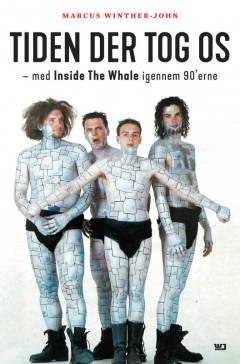 Tiden der tog os : med Inside the Whale igennem 90'erne