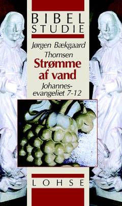 Strømme af vand : bibelstudie over Johannes-evangeliet 7-12