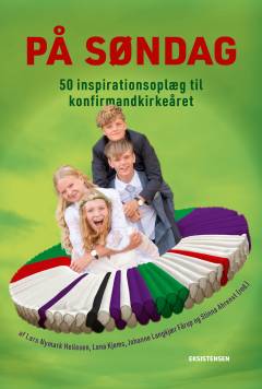 På søndag : 50 inspirationsoplæg til konfirmandkirkeåret