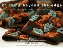 Knitting beyond the edge : cuffs & collars, necklines, corners & edges, closures : the essential collection of decorative finishes