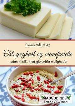 Ost, yoghurt og cremefraiche : uden mælk, raffineret sukker, soja og med glutenfri muligheder