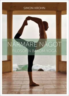 Närmare något : filosofin bakom yoga