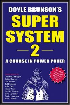 Doyle Brunson's super system 2 : a course in power poker