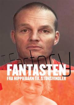 Fantasten : fra hippiebarn til storsvindler