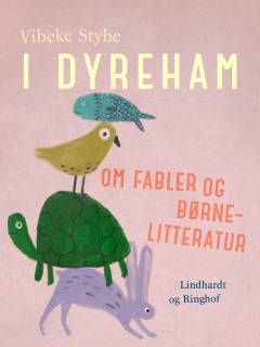 I dyreham : om fabler og børnelitteratur