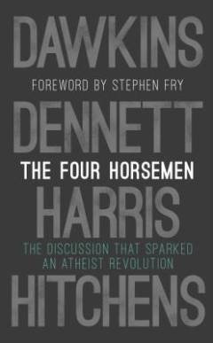 The four horsemen : the discussion that sparked an atheist revolution