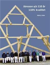 Jönsson a/s 110 år - 110% kvalitet : 110 års jubilæumsbog, 1898-2008, med en ny historie og en gammel