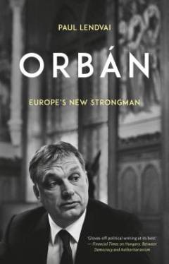 Orbán : Europe's new strongman