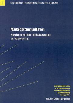 Markedskommunikation. Bind 1 : Metoder og modeller i mediaplanlægning og reklamestyring