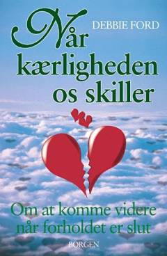 Når kærligheden os skiller : om at komme videre når forholdet er slut