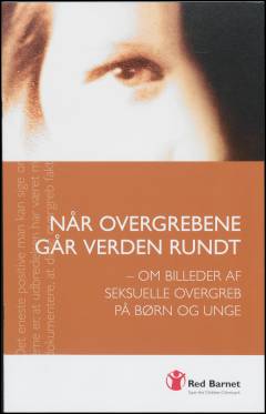 Når overgrebene går verden rundt : om billeder af seksuelle overgreb på børn og unge