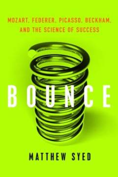 Bounce : Mozart, Federer, Picasso, Beckham, and the science of success