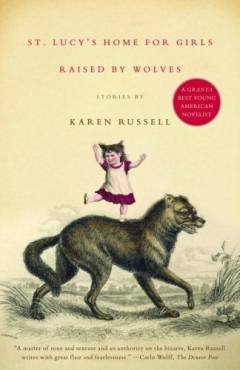 St. Lucy's home for girls raised by wolves : stories