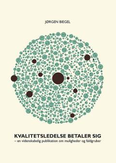 Kvalitetsledelse betaler sig : en videnskabelig publikation om muligheder og faldgruber