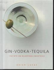 Gin, vodka, tequila : 150 nye og klassiske cocktails