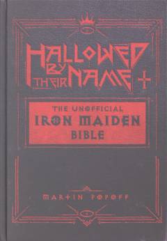 Hallowed by their name : the unofficial Iron Maiden Bible