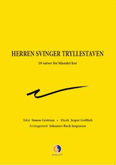 Herren svinger tryllestaven : 10 satser for blandet kor