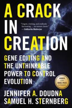 A crack in creation : gene editing and the unthinkable power to control evolution