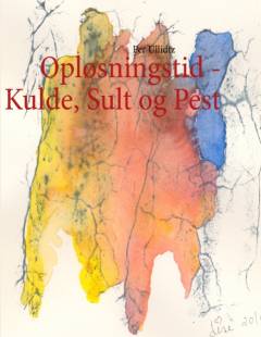 Opløsningstid : kulde, sult og pest