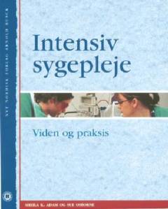 Intensiv sygepleje : viden og praksis