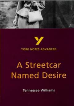 A streetcar named Desire : Tennessee Williams