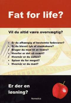 Fat for life? : vil du altid være overvægtig? Er der en løsning : en anderledes slankebog