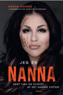 Jeg er Nanna : gemt væk og svigtet af det danske system