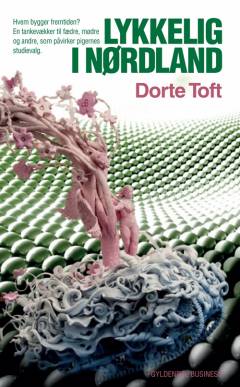 Lykkelig i Nørdland : hvem bygger fremtiden? : en tankevækker til fædre, mødre og andre, der påvirker pigers studievalg