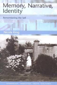 Memory, narrative, identity : remembering the self