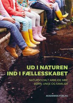 Ud i naturen - ind i fællesskabet : natursocialt arbejde med børn, unge og familier