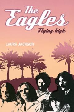 The Eagles : flying high