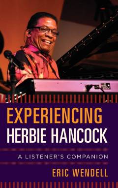 Experiencing Herbie Hancock : a listener's companion