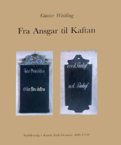 Fra Ansgar til Kaftan : Sydslesvig i dansk kirkehistorie 800-1920