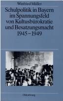 Schulpolitik in Bayern im Spannungsfeld von Kultusbürokratie und Besatzungsmacht 1945-1949