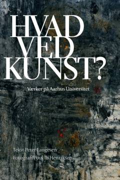 Hvad ved kunst? : værker på Aarhus Universitet
