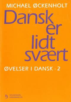 Øvelser i dansk. Bind 2 : Dansk er lidt svært