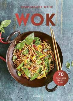 Wok - mere end 70 lækre opskrifter