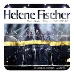 Für einen Tag : live 2012 : aus der O₂ World Hamburg