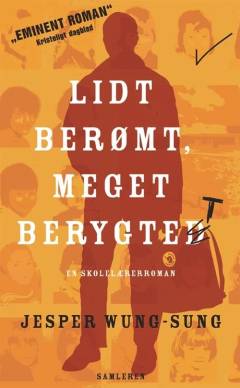 Lidt berømt, meget berygtet : en skolelærerroman