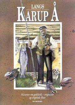 Langs Karup Å : historier om godtfolk - originaler og originale fluer