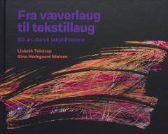 Fra væverlaug til tekstillaug : 80 års dansk tekstilhistorie